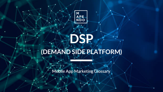 Demand Side Platform Mapendo Blog Mobile App Marketing Glossary Demand Side Platform Mapendo Blog Mobile App Marketing Glossary